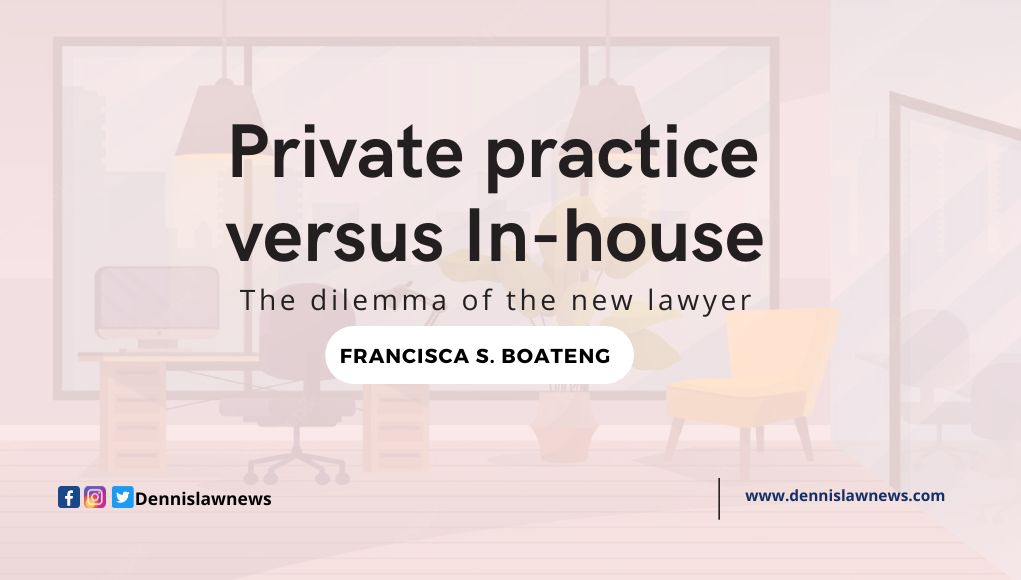 Private practice versus In-house: The dilemma of the new lawyer